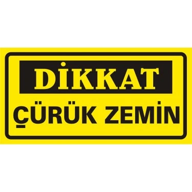 Dikkat Çürük Zemin Uyarı Levhası - Güvenlik Tabelası