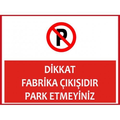 Dikkat Fabrika Çıkışıdır Park Etmeyiniz Uyarı Levhası