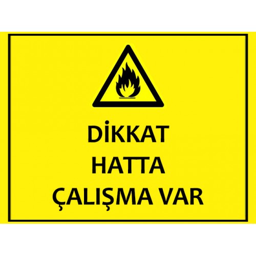 Dikkat Hatta Çalışma Var Uyarı Levhası - Güvenlik Tabelası