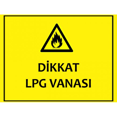 Dikkat LPG Vanası Uyarı Levhası - Güvenlik Tabelası