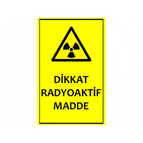 Dikkat Radyoaktif Madde Uyarı Levhası
