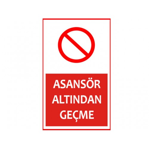 Asansör Altından Geçme Uyarı Levhası