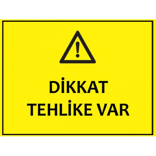 Dikkat Tehlike Var Uyarı Levhası - Güvenlik Tabelası