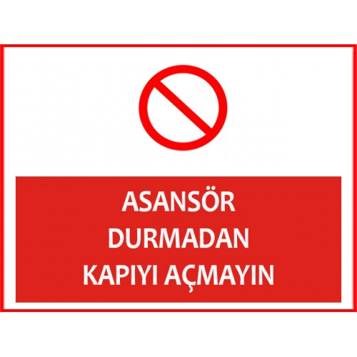 Asansör Durmadan Kapıyı Açmayın - Güvenlik Tabelası