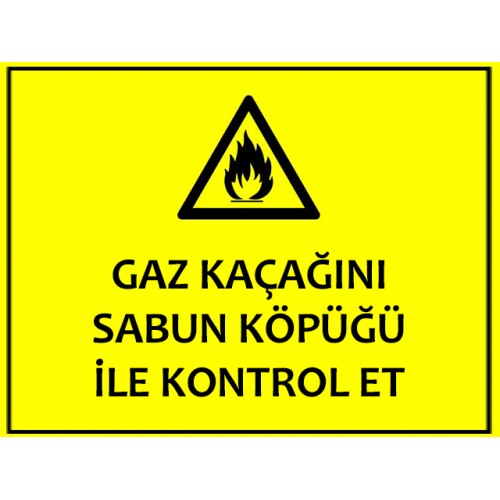 Gaz Kaçağını Sabun Köpüğü İle Kontrol Et Uyarı Levhası - Güvenlik Tabelası