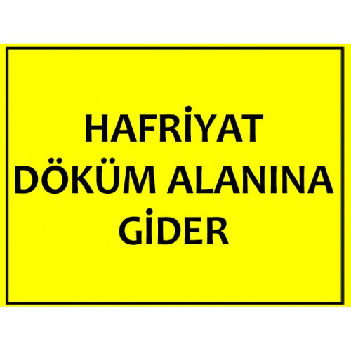 Hafriyat Döküm Alanına Gider Uyarı Levhası - Güvenlik Tabelası