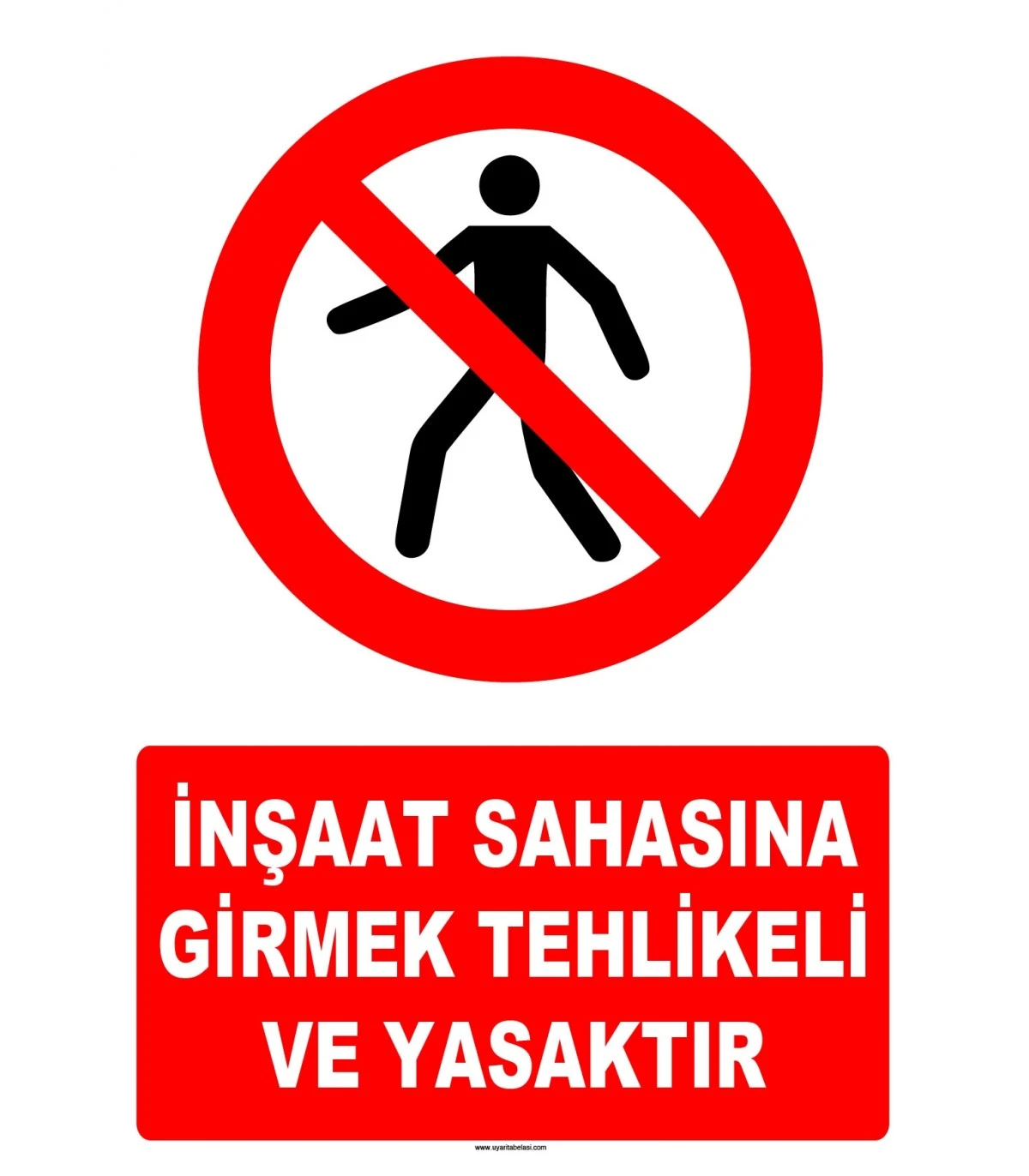İnşaat Sahasına Girmek Tehlikeli Ve Yasaktır Uyarı Levhası - Güvenlik Tabelası