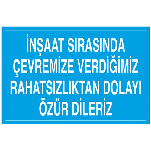 İnşaat Sırasında Çevremize Verdiğimiz Rahatsızlıktan Dolayı Özür Dileriz - Güvenlik Tabelası