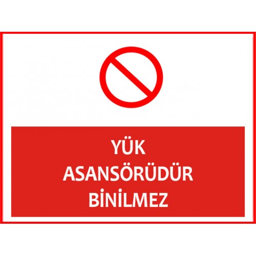 Yük Asansörüdür Binilmez Uyarı Levhası