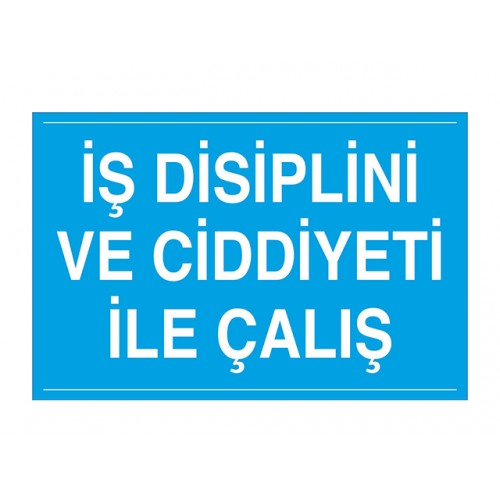 İş Disiplini Ve Ciddiyeti İle Çalış