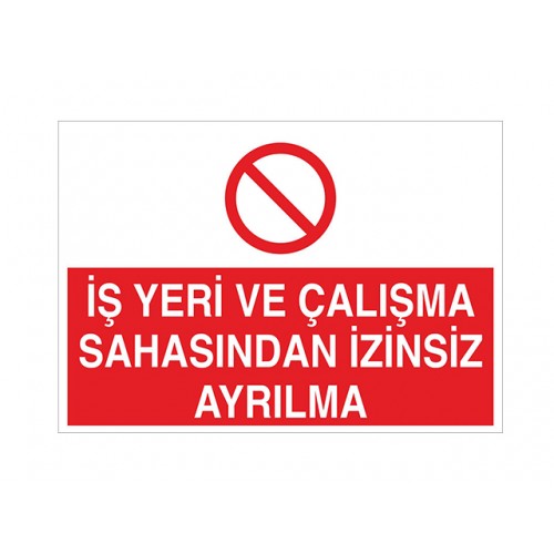 İş Yeri Ve Çalışma Sahasından İzinsiz Ayrılma - Güvenlik Tabelası