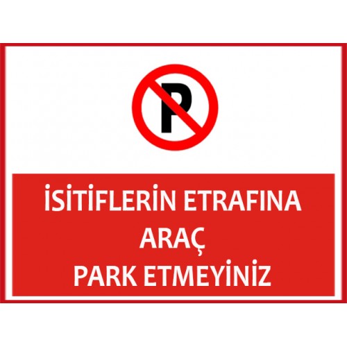 İstiflerin Etrafına Arapark Etmeyiniz Uyarı Levhası - Güvenlik Tabelası