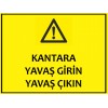 Kantara Yavaş Girin Yavaş Çıkın Uyarı Levhası - Güvenlik Tabelası