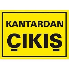 Kantardan Çıkış Uyarı Levhası - Güvenlik Tabelası