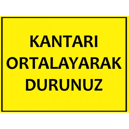 Kantarı Ortalayarak Durunuz Uyarı Levhası