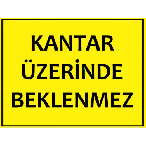 Kantar Üzerinde Beklenmez Uyarı Levhası