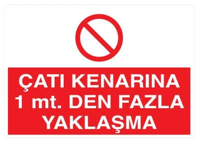 Çatı Kenarına 1 Mt. Den Fazla Yaklaşma - Güvenlik Tabelası