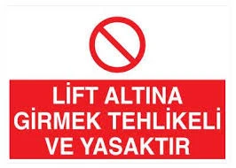 Lift Altına Girmek Tehlikeli Ve Yasaktır Uyarı Levhası - Güvenlik Tabelası