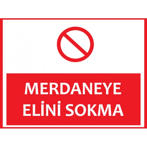 Merdaneye Elini Sokma Uyarı Levhası - Güvenlik Tabelası