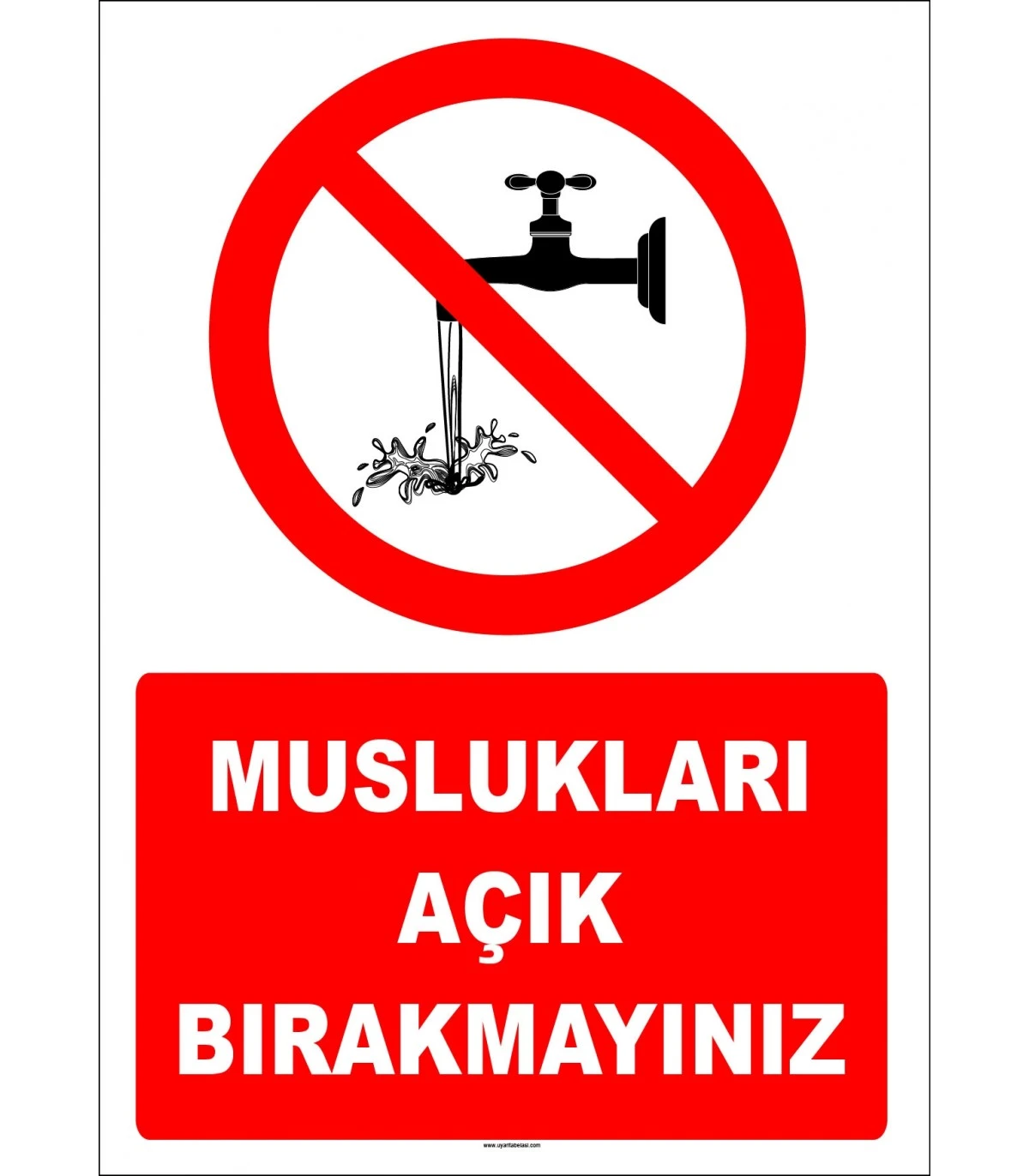 Muslukları Açık Bırakmayınız Uyarı Levhası