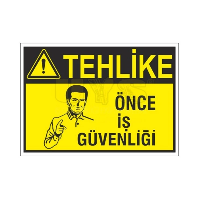 Önce İş Güvenliği Uyarı Levhası - Güvenlik Tabelası