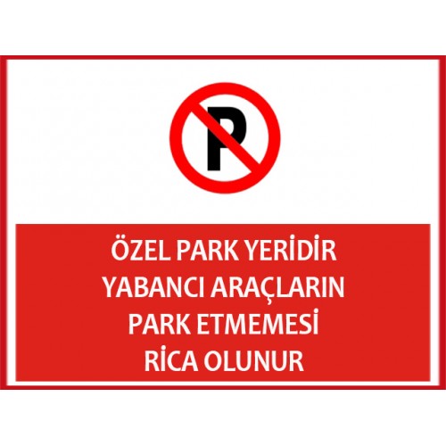 Özel Park Yeridir Yabancı Araçların Park Etmemesi Rica Olunur - Güvenlik Tabelası