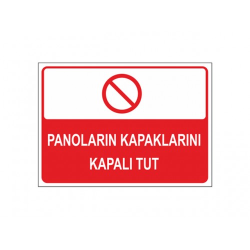 Panoların Kapaklarını Kapalı Tut - Güvenlik Tabelası