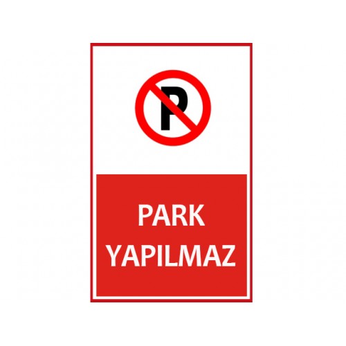 Park Yapılmaz Uyarı Levhası - Güvenlik Tabelası