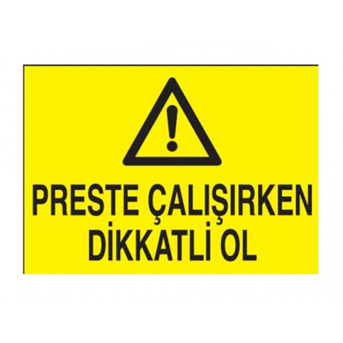 Preste Çalışırken Dikkatli Ol - Güvenlik Tabelası