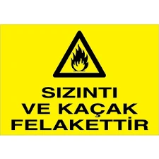 Sızıntı Ve Kaçak Felakettir Uyarı Levhası - Güvenlik Tabelası
