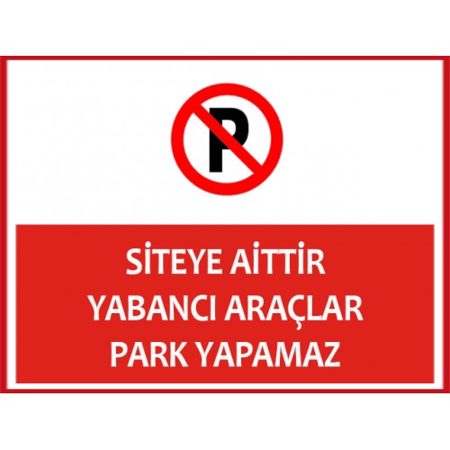 Siteye Aittir Yabancı Araçlar Park Yapamaz Uyarı Levhası - Güvenlik Tabelası