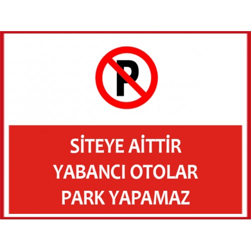 Siteye Aittir Yabancı Otolar Park Yapamaz Uyarı Levhası - Güvenlik Tabelası