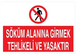 Söküm Alanına Girmek Tehlikeli Ve Yasaktır Uyarı Levhası - Güvenlik Tabelası