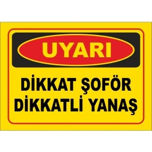 Şoför Dikkat Uyarı Levhası - Güvenlik Tabelası