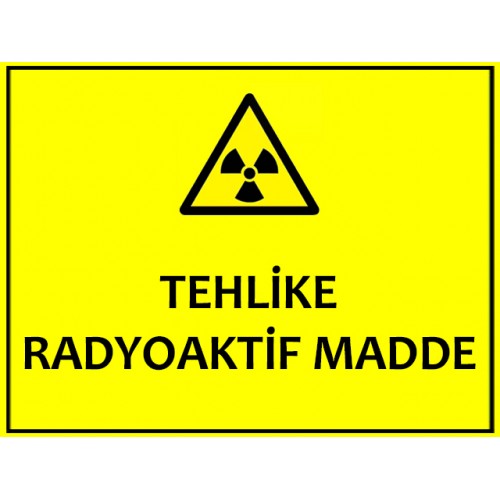 Tehlike Radyoaktif Madde Uyarı Levhası - Güvenlik Tabelası