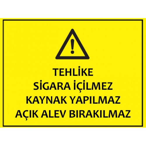 Tehlike Sigara İçilmez Kaynak Yapılmaz Açık Alev Bırakılmaz - Güvenlik Tabelası