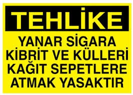 Tehlike Yanar Sigara Kibrit Ve Külleri Kağıt Sepetlere Atmak Yasaktır - Güvenlik Tabelası