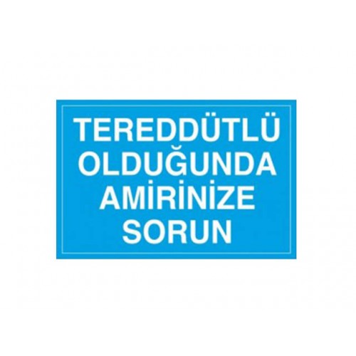 Tereddütlü Olduğunda Amirinize Sorun - Güvenlik Tabelası