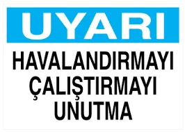 Uyarı Havalandırmayı Çalıştırmayı Unutma Uyarı Levhası