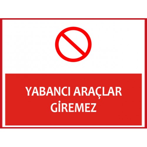 Yabancı Araçlar Giremez Uyarı Levhası