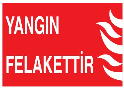 Yangın Felakettir Uyarı Levhası - Güvenlik Tabelası