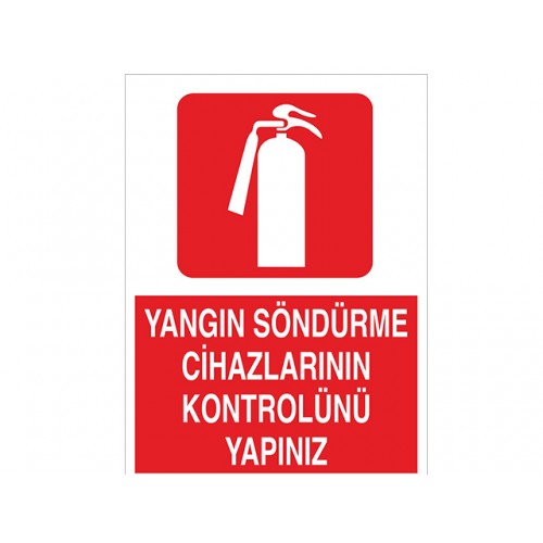 Yangın Söndürme Cihazlarının Kontrolünü Yapınız - Güvenlik Tabelası