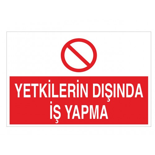 Yetkilerin Dışında İş Yapma - Güvenlik Tabelası