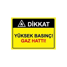 Yüksek Basınç Gaz Hattı Uyarı Levhası - Güvenlik Tabelası