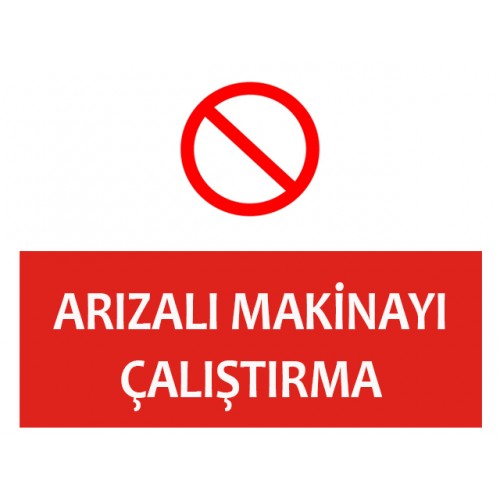 Arızalı Makinayı Çalıştırma Uyarı Levhası
