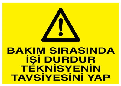 Bakım Sırasında İşi Durdur Teknisyenin Dediğini Yap