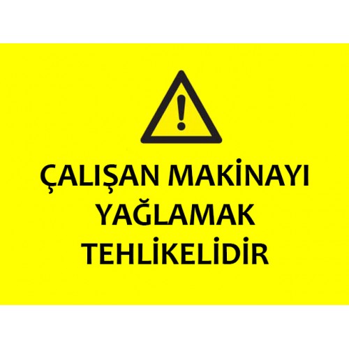 Çalışan Makinayı Yağlamak Tehlikelidir