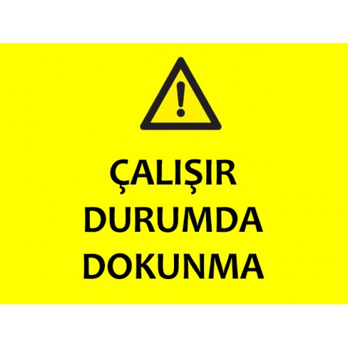 Çalışır Durumda Dokunma Uyarı Levhası - Güvenlik Tabelası