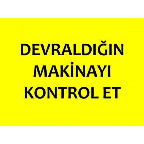 Devraldığın Makinayı Kontrol Et