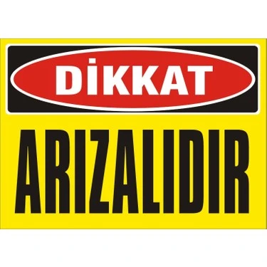 Dikkat Arızalıdır Uyarı Levhası